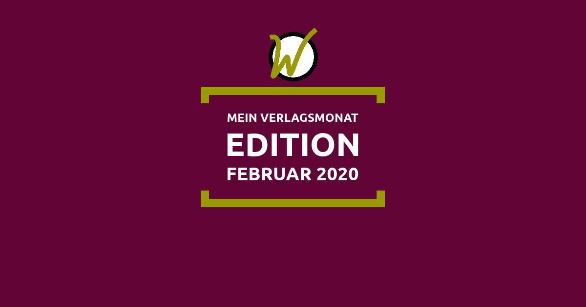 Mein Verlagsmonat: Edition Februar 2020